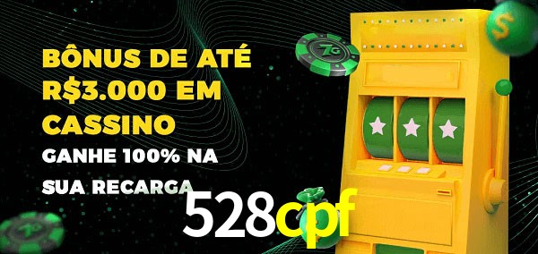 528cpf melhor bônus de depósito